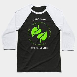 Champion For Wildlife Baseball T-Shirt